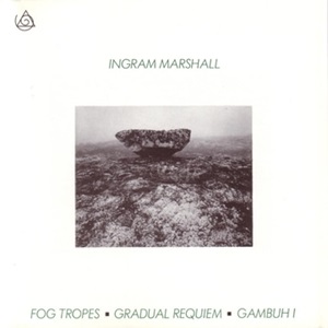 Ingram Marshall: Fog Tropes